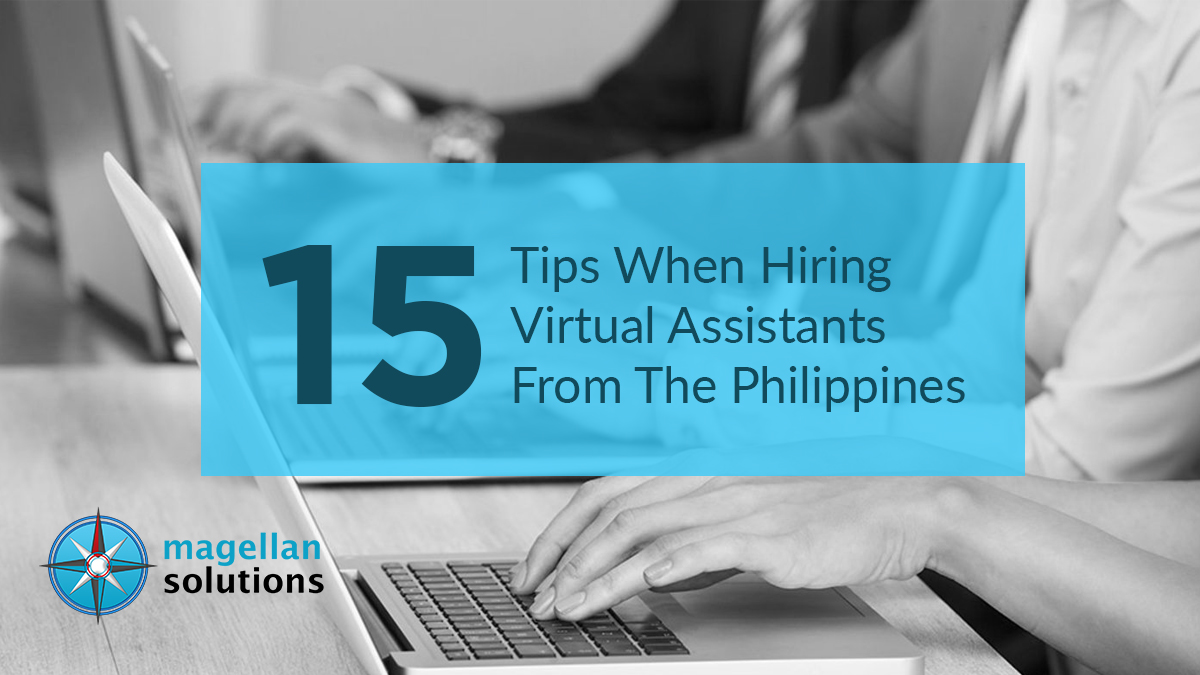 15 Tips When Hiring Virtual Assistants From The Philippines