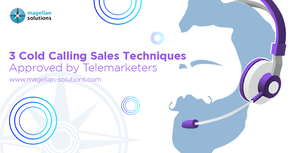 3 Cold Calling Sales Techniques Approved by Telemarketers