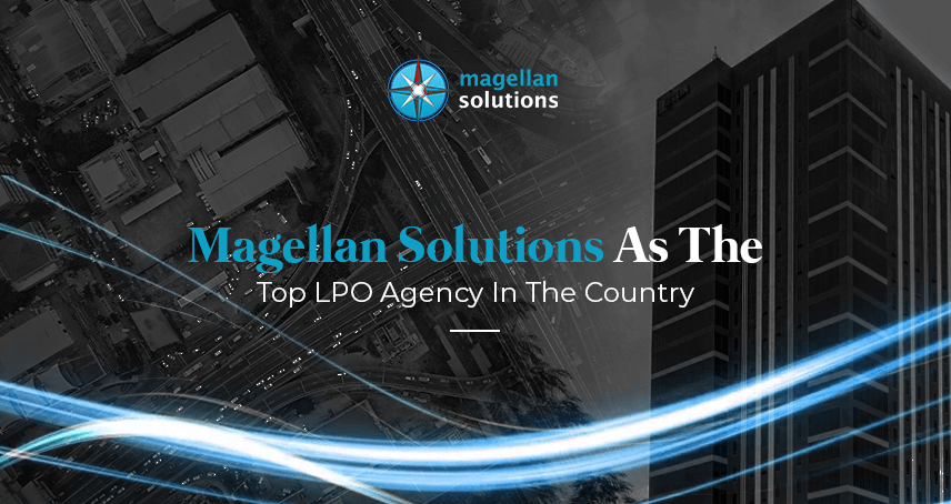 Magellan Solutions As The Top LPO Agency In The Country