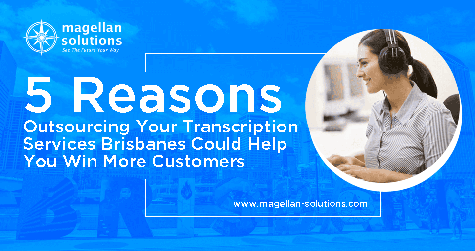 A blog banner for 5 Reasons Outsourcing Your Transcription Services Brisbanes Could Help You Win More Customers