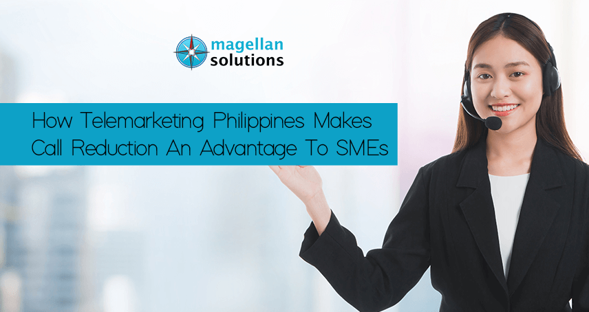 Magellan Solutions banner for How Telemarketing Philippines Makes Call Reduction An Advantage To SMEs