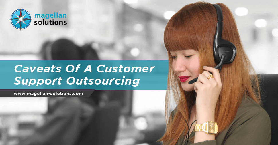 magellan solutions banner for Caveats Of A Customer Support Outsourcing