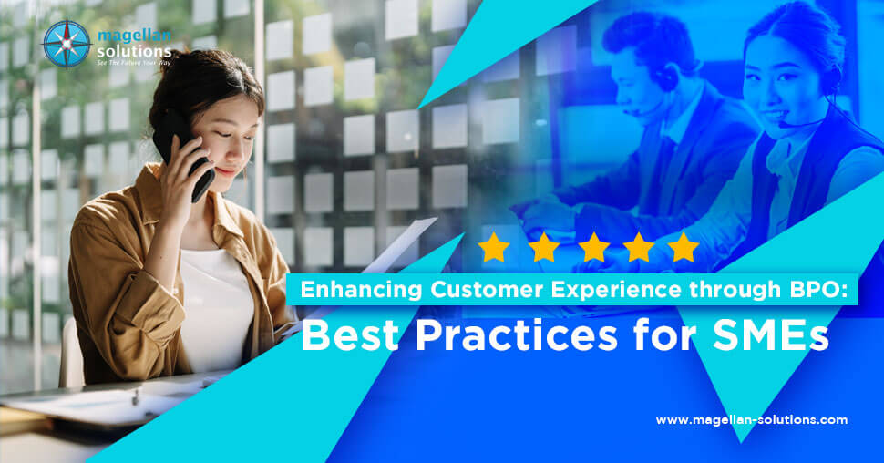Enhancing Customer Experience through BPO: Best Practices for SMEs