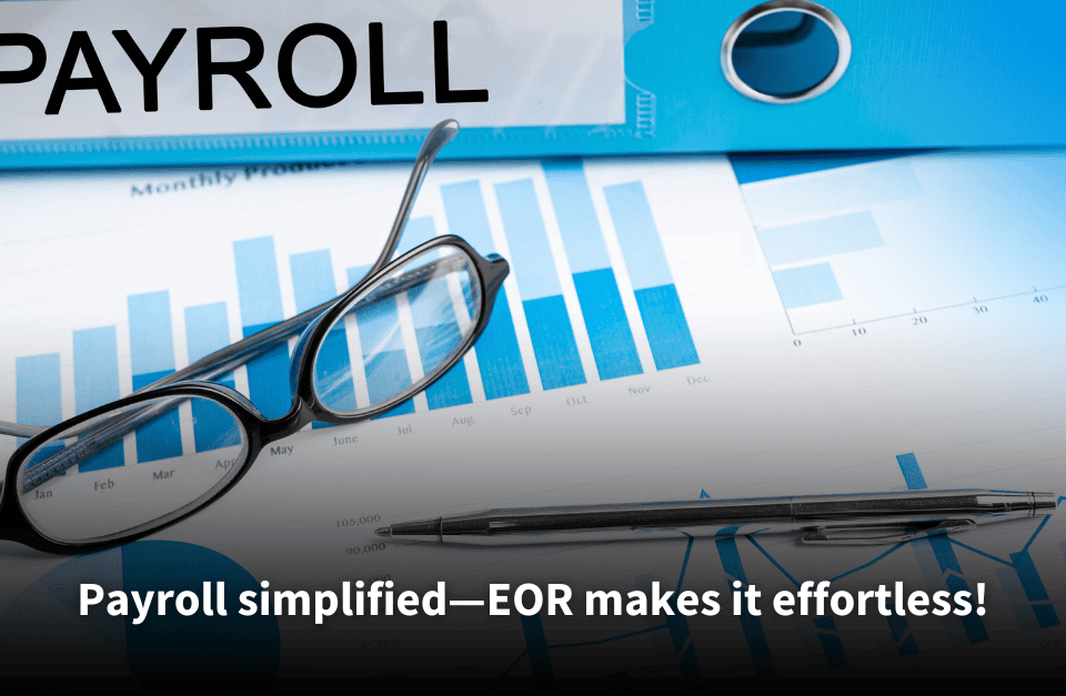 A close-up of financial documents with graphs and charts, a pair of eyeglasses, and a pen placed on top, with a blue binder labeled 'PAYROLL' in the background. Text overlay reads: 'Payroll simplified—EOR makes it effortless!'